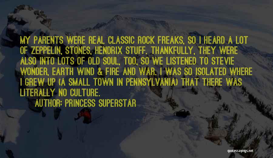 Princess Superstar Quotes: My Parents Were Real Classic Rock Freaks, So I Heard A Lot Of Zeppelin, Stones, Hendrix Stuff. Thankfully, They Were