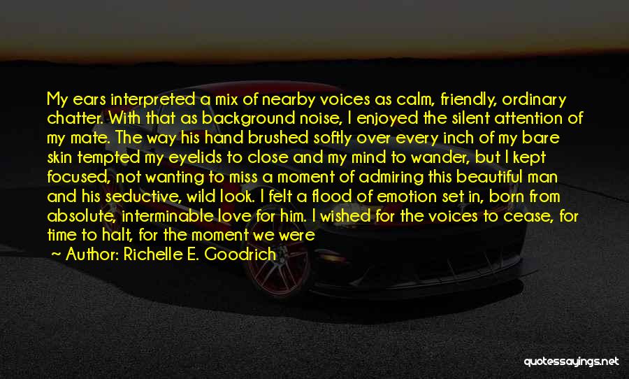 Richelle E. Goodrich Quotes: My Ears Interpreted A Mix Of Nearby Voices As Calm, Friendly, Ordinary Chatter. With That As Background Noise, I Enjoyed