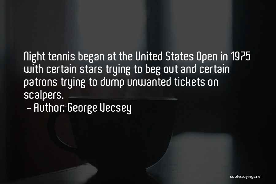 George Vecsey Quotes: Night Tennis Began At The United States Open In 1975 With Certain Stars Trying To Beg Out And Certain Patrons