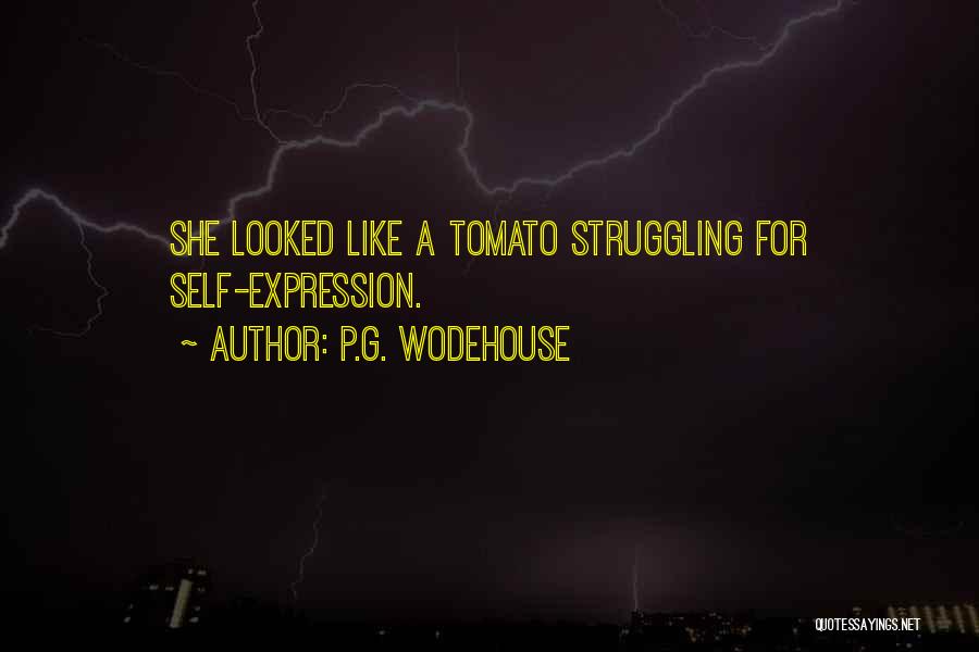 P.G. Wodehouse Quotes: She Looked Like A Tomato Struggling For Self-expression.