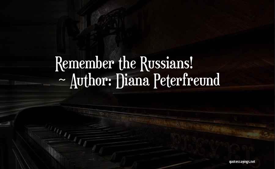 Diana Peterfreund Quotes: Remember The Russians!