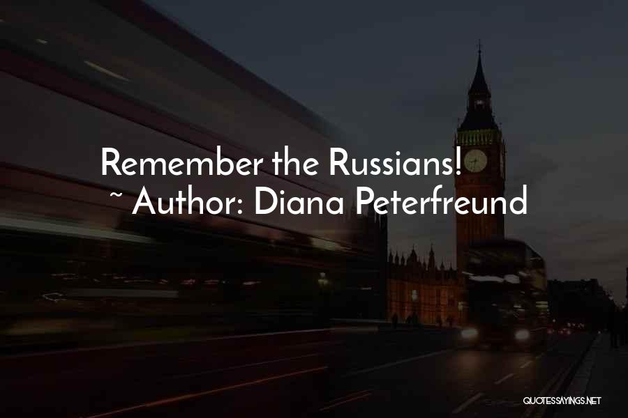 Diana Peterfreund Quotes: Remember The Russians!