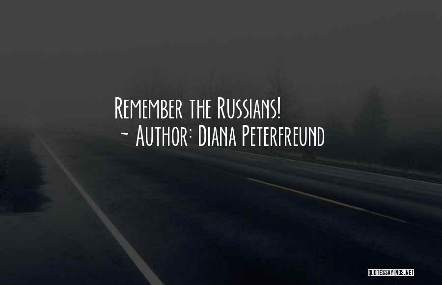 Diana Peterfreund Quotes: Remember The Russians!
