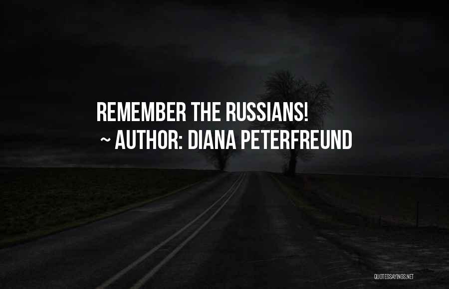 Diana Peterfreund Quotes: Remember The Russians!