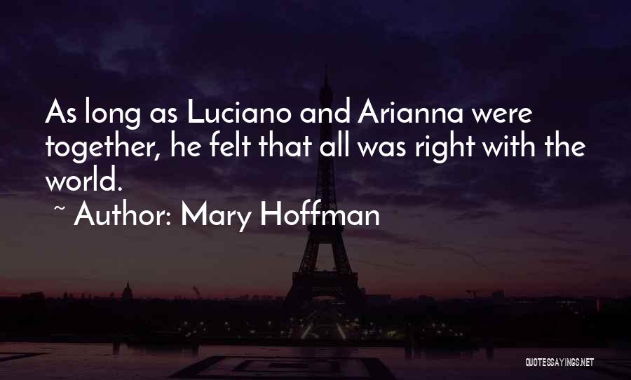 Mary Hoffman Quotes: As Long As Luciano And Arianna Were Together, He Felt That All Was Right With The World.