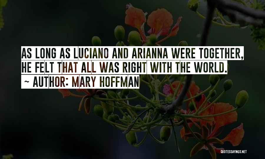 Mary Hoffman Quotes: As Long As Luciano And Arianna Were Together, He Felt That All Was Right With The World.