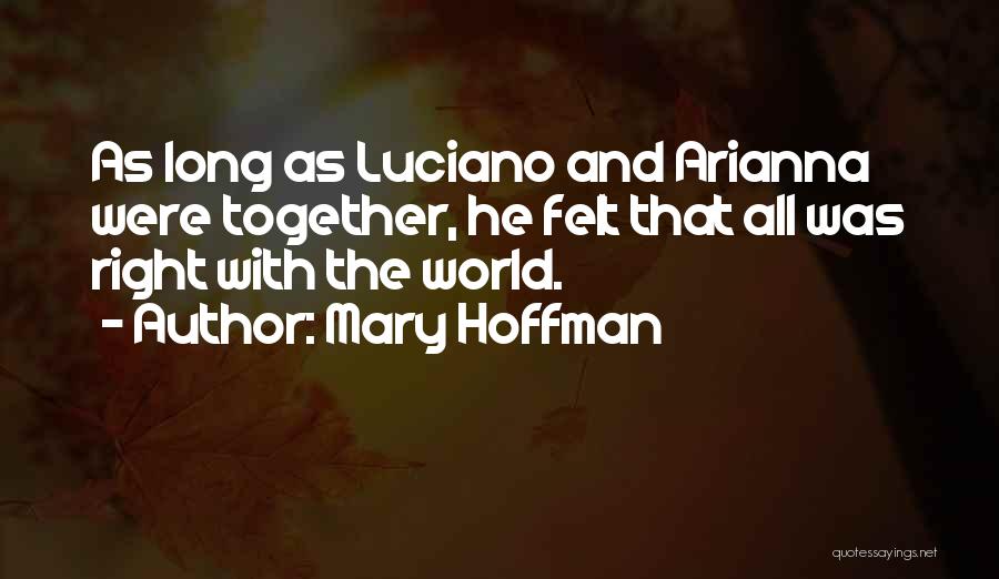 Mary Hoffman Quotes: As Long As Luciano And Arianna Were Together, He Felt That All Was Right With The World.
