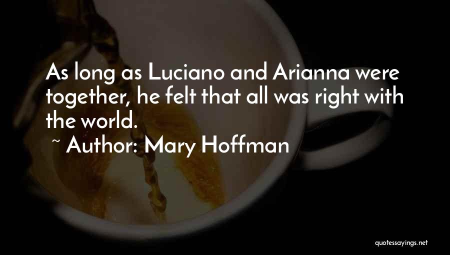 Mary Hoffman Quotes: As Long As Luciano And Arianna Were Together, He Felt That All Was Right With The World.