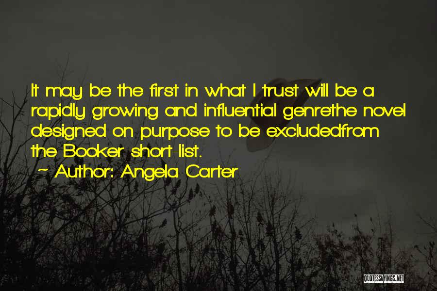 Angela Carter Quotes: It May Be The First In What I Trust Will Be A Rapidly Growing And Influential Genrethe Novel Designed On