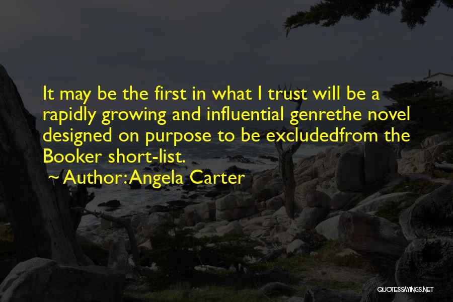 Angela Carter Quotes: It May Be The First In What I Trust Will Be A Rapidly Growing And Influential Genrethe Novel Designed On