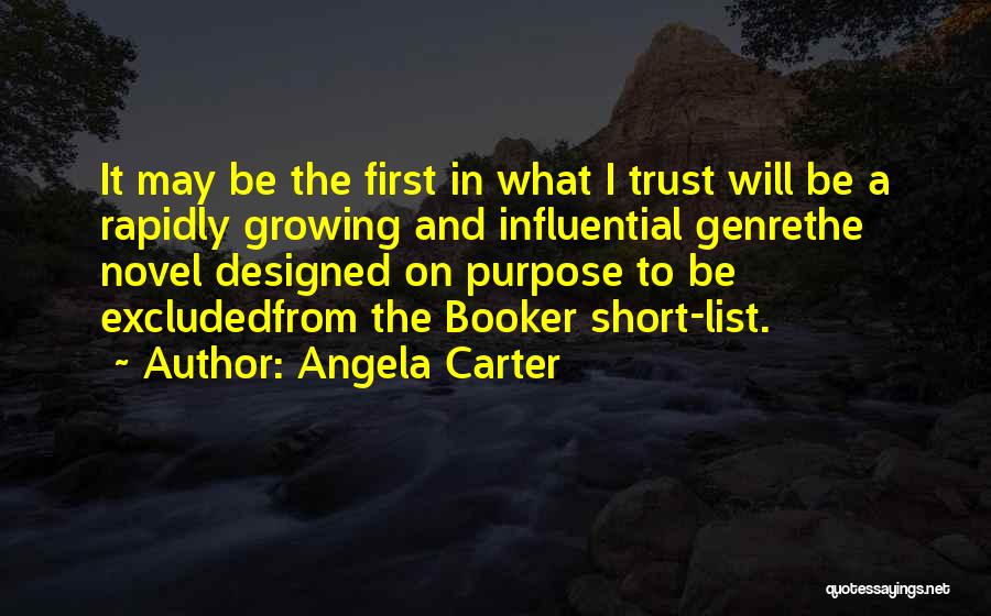 Angela Carter Quotes: It May Be The First In What I Trust Will Be A Rapidly Growing And Influential Genrethe Novel Designed On