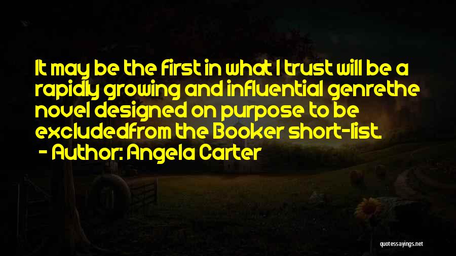 Angela Carter Quotes: It May Be The First In What I Trust Will Be A Rapidly Growing And Influential Genrethe Novel Designed On