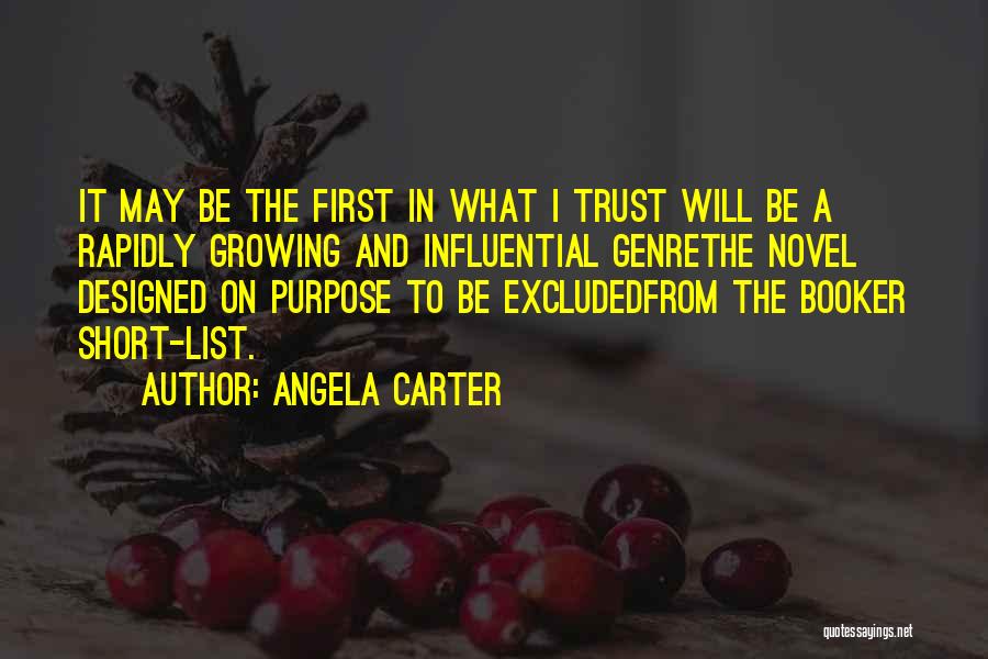 Angela Carter Quotes: It May Be The First In What I Trust Will Be A Rapidly Growing And Influential Genrethe Novel Designed On