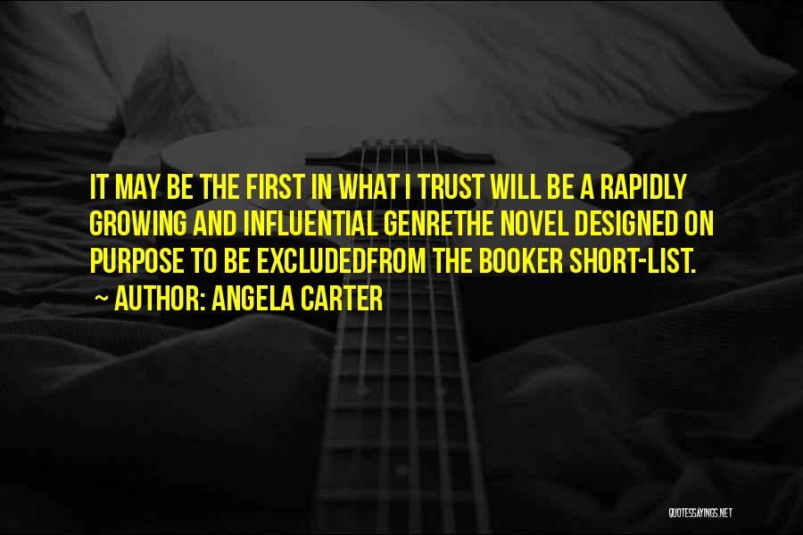 Angela Carter Quotes: It May Be The First In What I Trust Will Be A Rapidly Growing And Influential Genrethe Novel Designed On