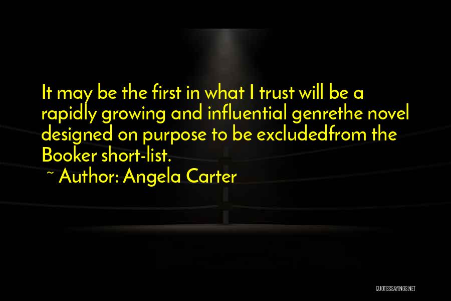 Angela Carter Quotes: It May Be The First In What I Trust Will Be A Rapidly Growing And Influential Genrethe Novel Designed On