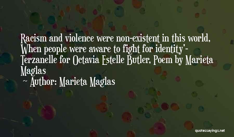 Marieta Maglas Quotes: Racism And Violence Were Non-existent In This World, When People Were Aware To Fight For Identity'- Terzanelle For Octavia Estelle