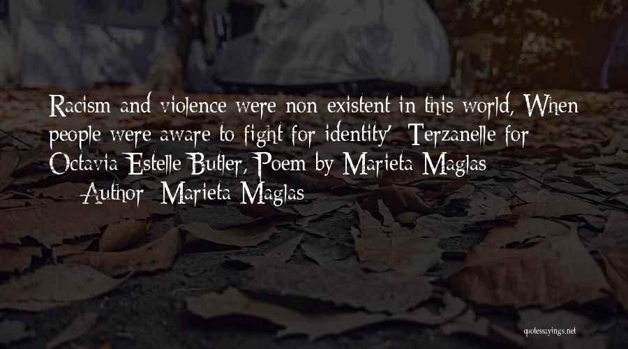 Marieta Maglas Quotes: Racism And Violence Were Non-existent In This World, When People Were Aware To Fight For Identity'- Terzanelle For Octavia Estelle