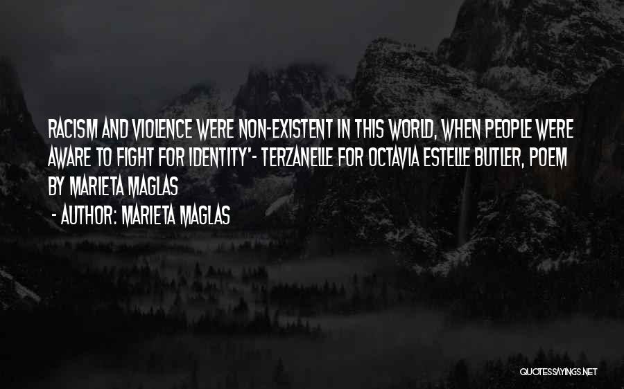 Marieta Maglas Quotes: Racism And Violence Were Non-existent In This World, When People Were Aware To Fight For Identity'- Terzanelle For Octavia Estelle