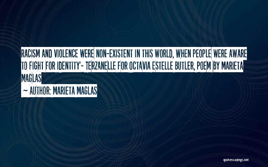 Marieta Maglas Quotes: Racism And Violence Were Non-existent In This World, When People Were Aware To Fight For Identity'- Terzanelle For Octavia Estelle