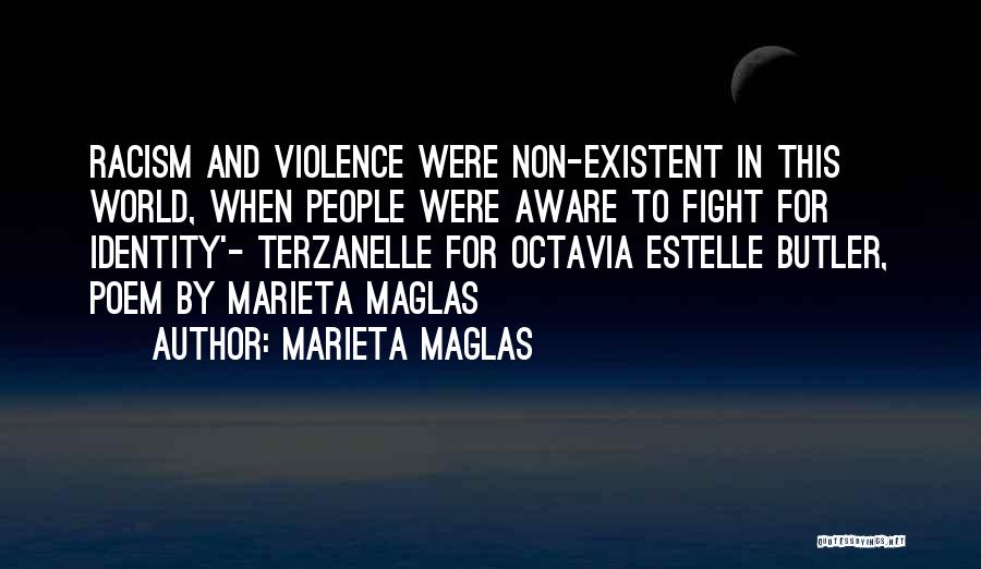 Marieta Maglas Quotes: Racism And Violence Were Non-existent In This World, When People Were Aware To Fight For Identity'- Terzanelle For Octavia Estelle