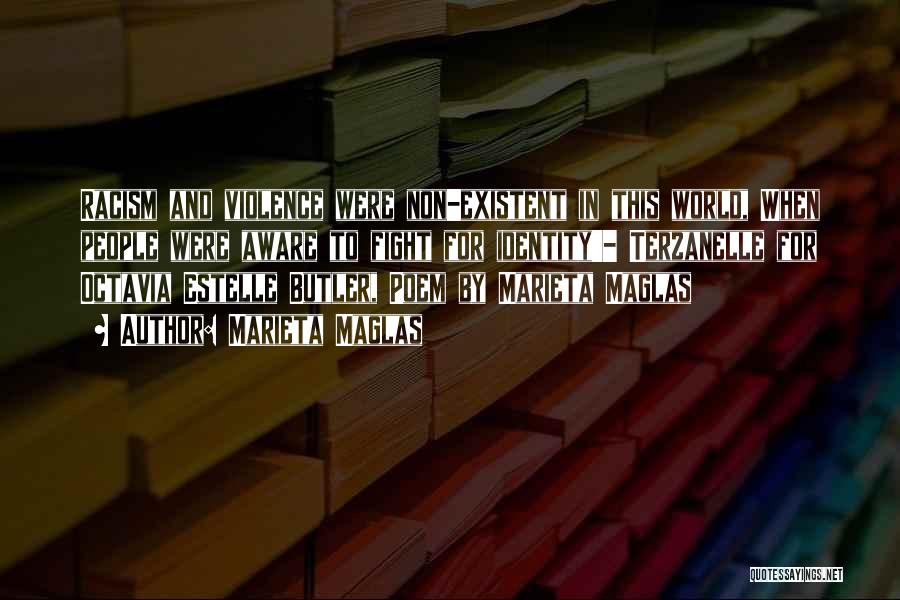 Marieta Maglas Quotes: Racism And Violence Were Non-existent In This World, When People Were Aware To Fight For Identity'- Terzanelle For Octavia Estelle