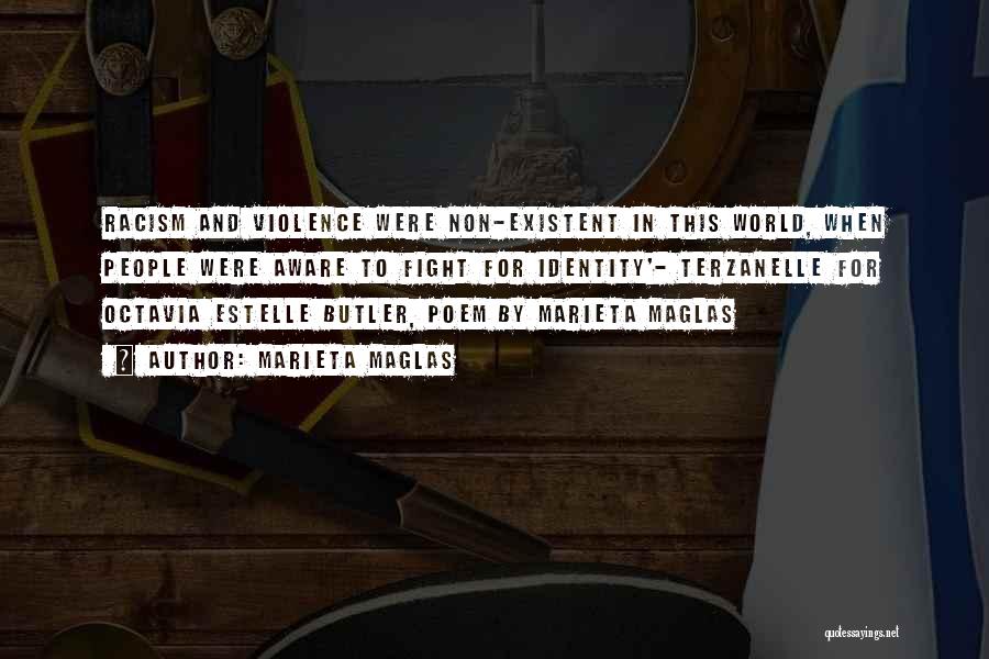 Marieta Maglas Quotes: Racism And Violence Were Non-existent In This World, When People Were Aware To Fight For Identity'- Terzanelle For Octavia Estelle