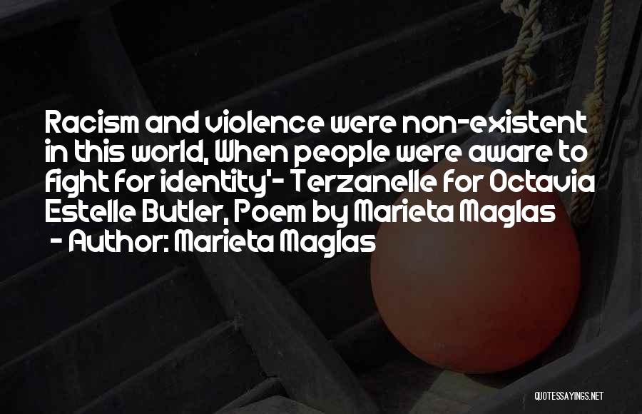 Marieta Maglas Quotes: Racism And Violence Were Non-existent In This World, When People Were Aware To Fight For Identity'- Terzanelle For Octavia Estelle