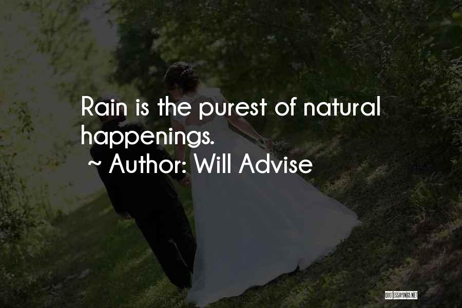 Will Advise Quotes: Rain Is The Purest Of Natural Happenings.