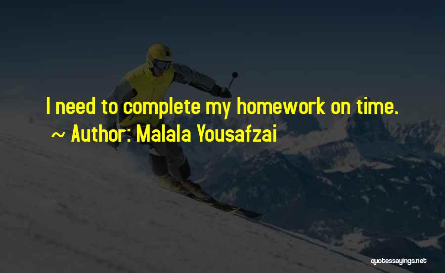 Malala Yousafzai Quotes: I Need To Complete My Homework On Time.