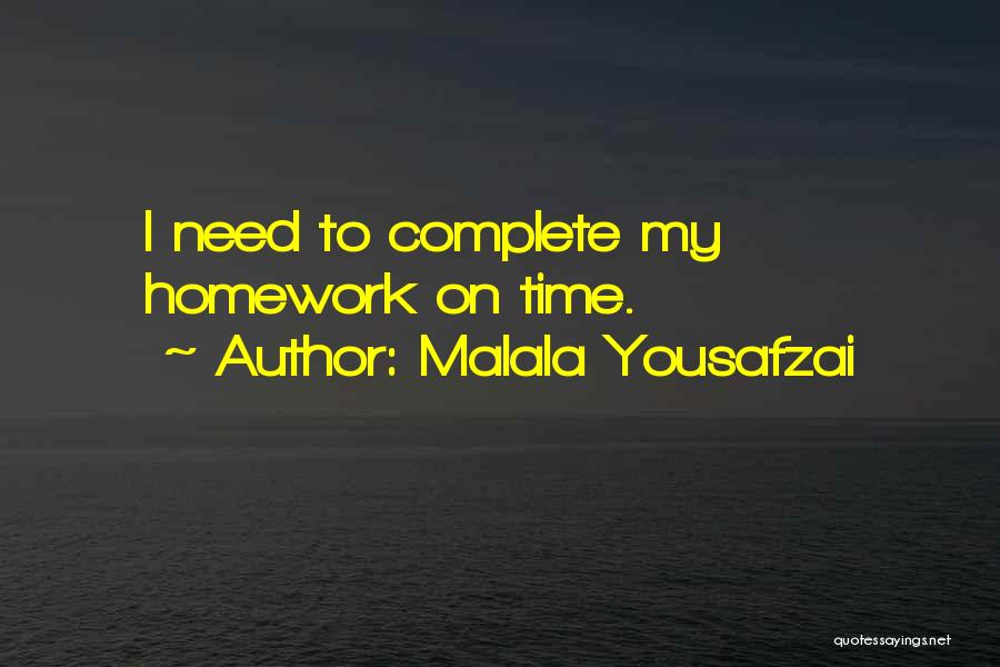 Malala Yousafzai Quotes: I Need To Complete My Homework On Time.
