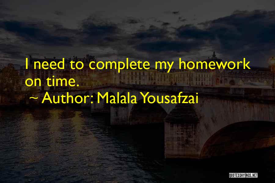 Malala Yousafzai Quotes: I Need To Complete My Homework On Time.