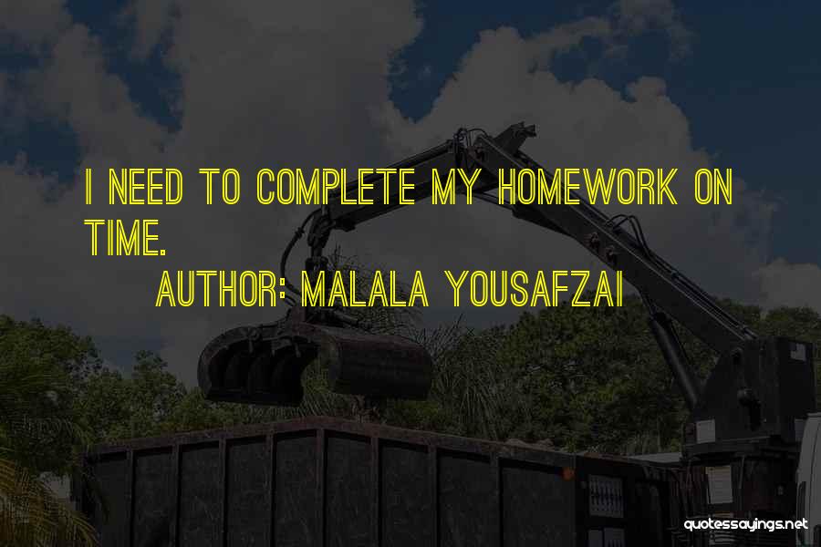 Malala Yousafzai Quotes: I Need To Complete My Homework On Time.