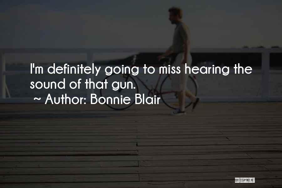 Bonnie Blair Quotes: I'm Definitely Going To Miss Hearing The Sound Of That Gun.