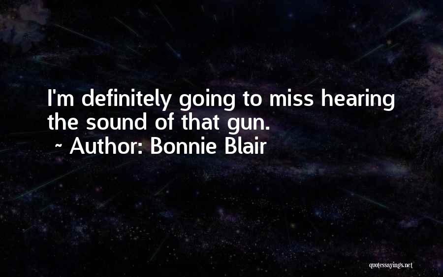 Bonnie Blair Quotes: I'm Definitely Going To Miss Hearing The Sound Of That Gun.