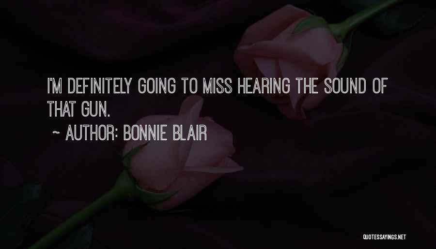 Bonnie Blair Quotes: I'm Definitely Going To Miss Hearing The Sound Of That Gun.