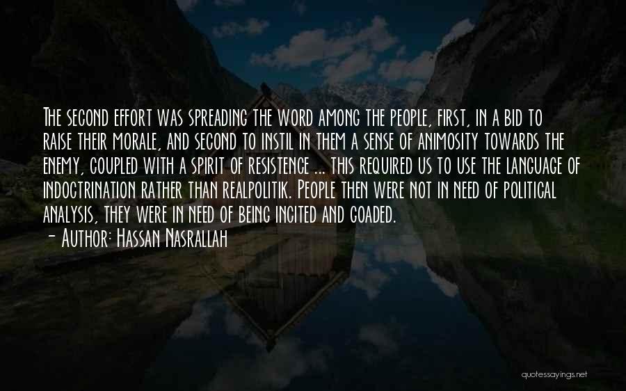 Hassan Nasrallah Quotes: The Second Effort Was Spreading The Word Among The People, First, In A Bid To Raise Their Morale, And Second