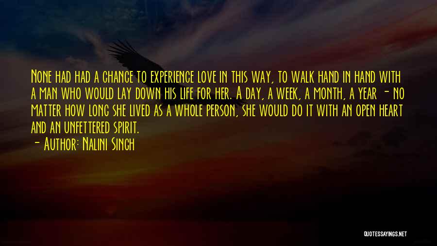 Nalini Singh Quotes: None Had Had A Chance To Experience Love In This Way, To Walk Hand In Hand With A Man Who