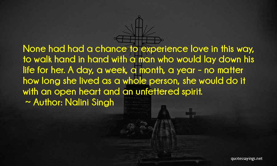 Nalini Singh Quotes: None Had Had A Chance To Experience Love In This Way, To Walk Hand In Hand With A Man Who