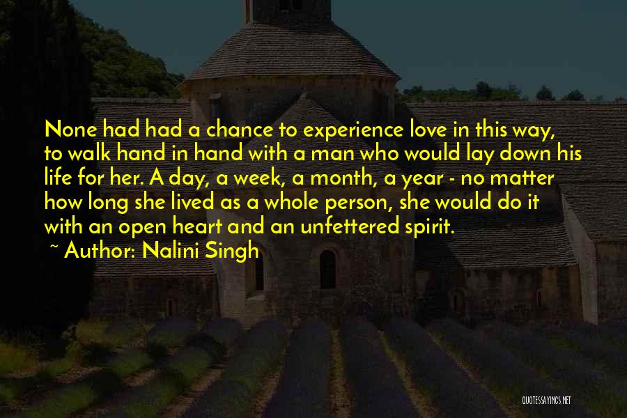 Nalini Singh Quotes: None Had Had A Chance To Experience Love In This Way, To Walk Hand In Hand With A Man Who