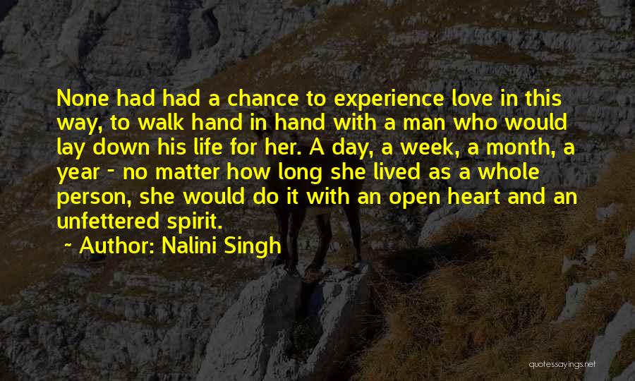 Nalini Singh Quotes: None Had Had A Chance To Experience Love In This Way, To Walk Hand In Hand With A Man Who