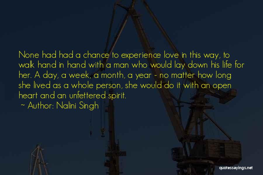 Nalini Singh Quotes: None Had Had A Chance To Experience Love In This Way, To Walk Hand In Hand With A Man Who