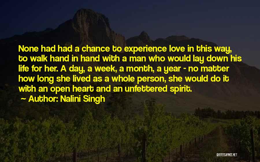 Nalini Singh Quotes: None Had Had A Chance To Experience Love In This Way, To Walk Hand In Hand With A Man Who