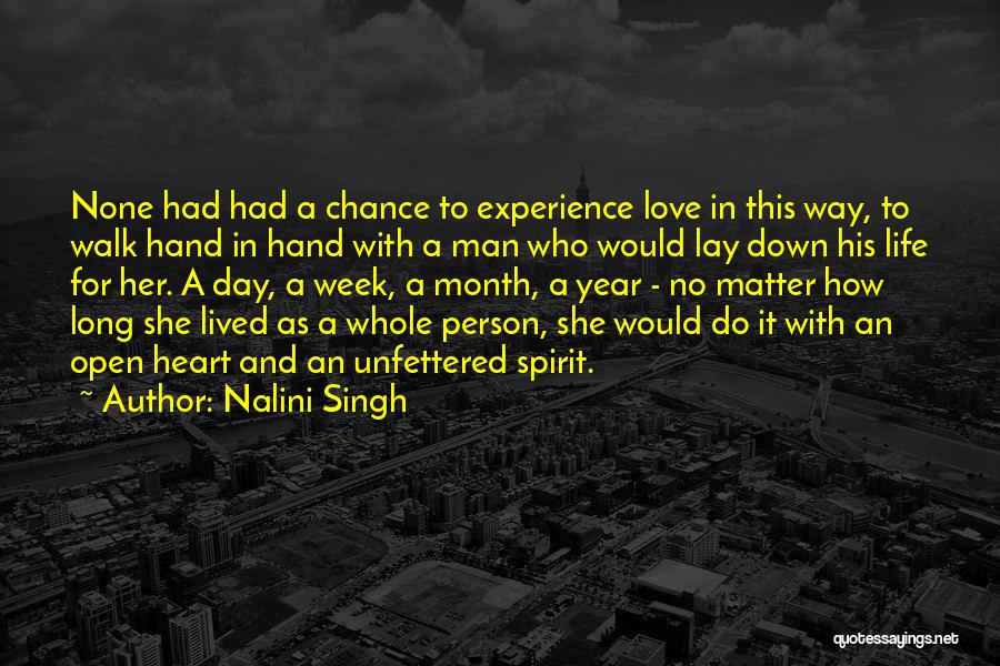 Nalini Singh Quotes: None Had Had A Chance To Experience Love In This Way, To Walk Hand In Hand With A Man Who