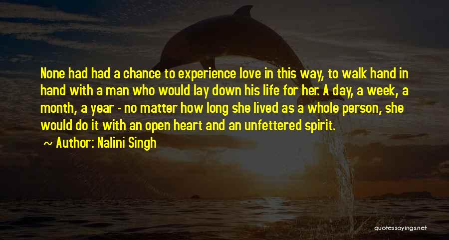 Nalini Singh Quotes: None Had Had A Chance To Experience Love In This Way, To Walk Hand In Hand With A Man Who