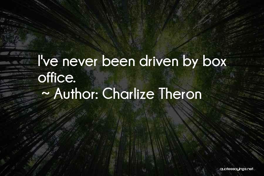 Charlize Theron Quotes: I've Never Been Driven By Box Office.