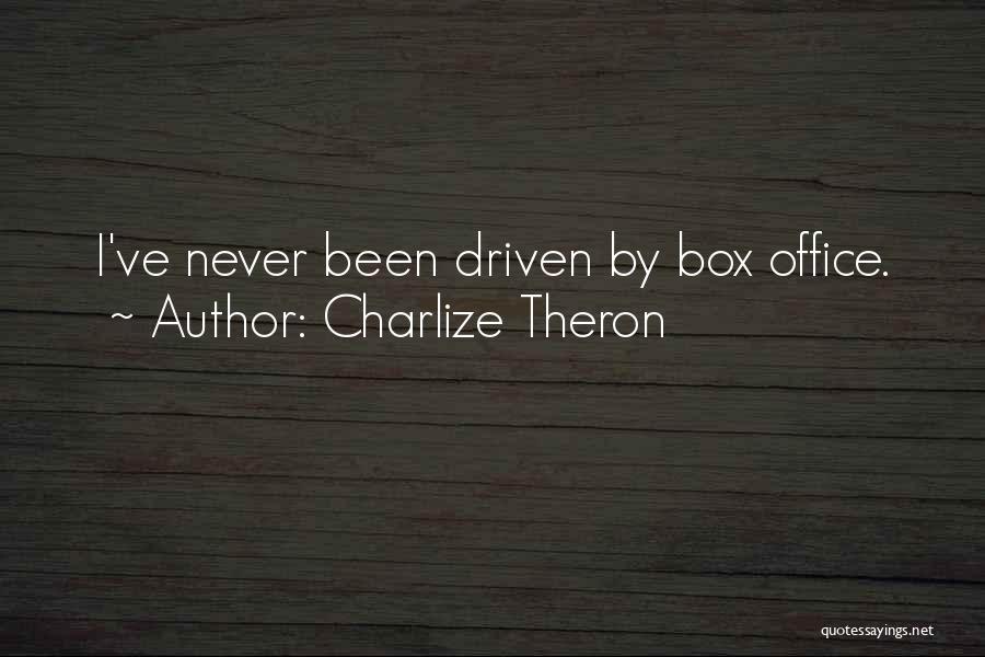 Charlize Theron Quotes: I've Never Been Driven By Box Office.