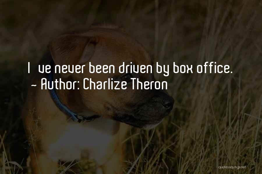 Charlize Theron Quotes: I've Never Been Driven By Box Office.