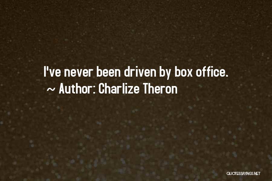 Charlize Theron Quotes: I've Never Been Driven By Box Office.