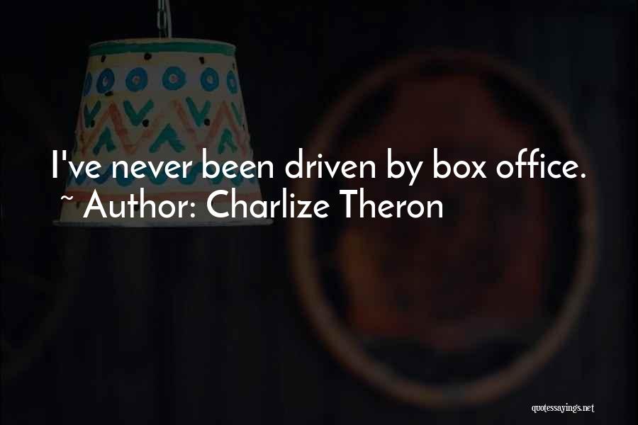 Charlize Theron Quotes: I've Never Been Driven By Box Office.