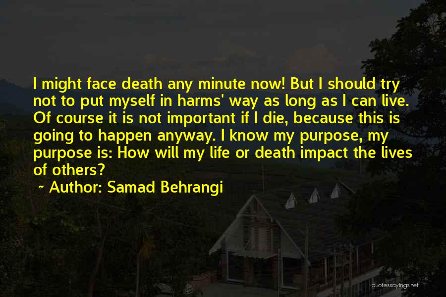 Samad Behrangi Quotes: I Might Face Death Any Minute Now! But I Should Try Not To Put Myself In Harms' Way As Long